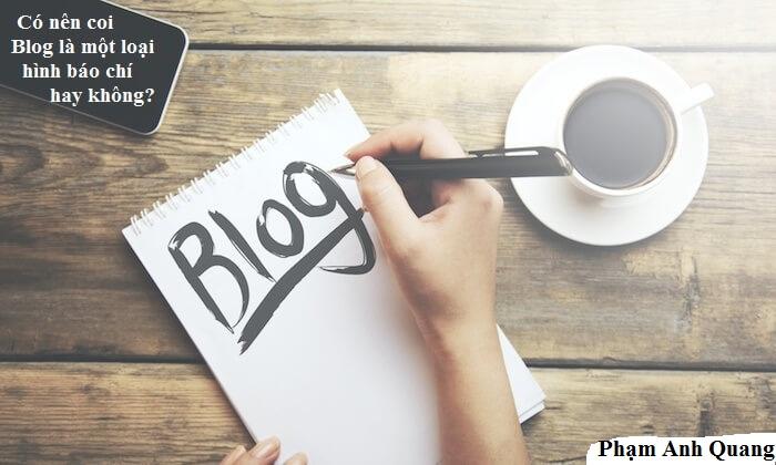 Có nên coi Blog là một loại hình báo chí hay không?